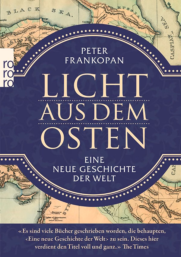 Peter Frankopan: Licht aus dem Osten. Eine neue Geschichte der Welt