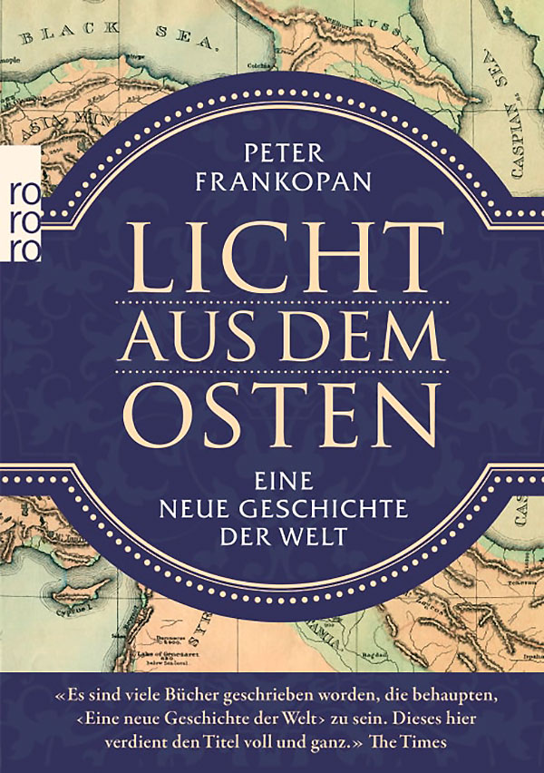 Peter Frankopan: Licht aus dem Osten. Eine neue Geschichte der Welt